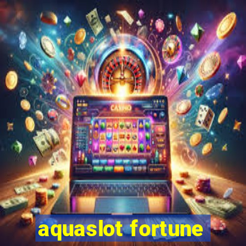 aquaslot fortune